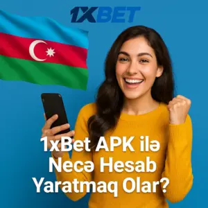 1xBet APK ilə Necə Hesab Yaratmaq Olar